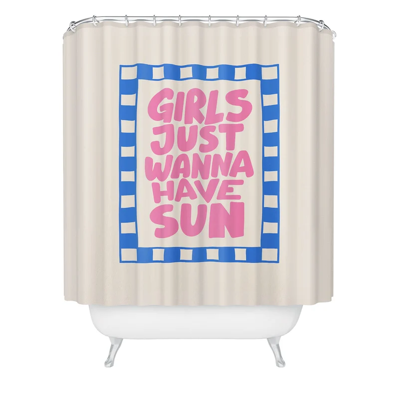 girls just wanna have sun Shower Curtain
